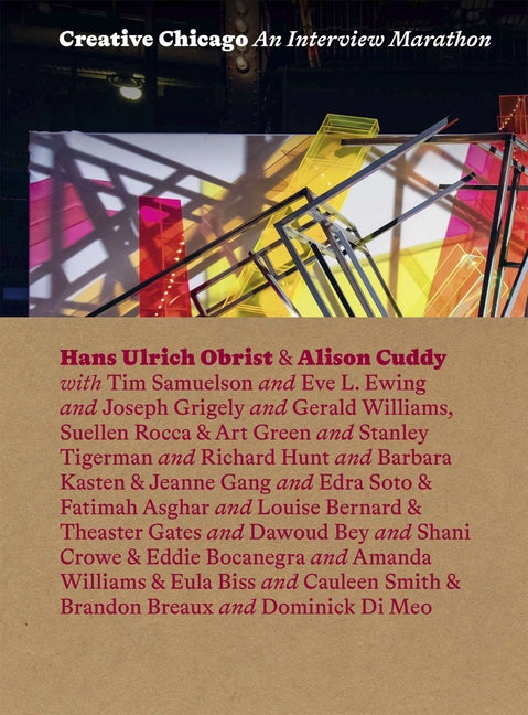 Creative Chicago: An Interview Marathon by Obrist, Hans Ulrich