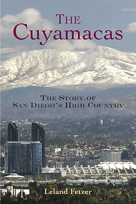 The Cuyamacas: The Story of San Diego's High Country by Fetzer, Leland