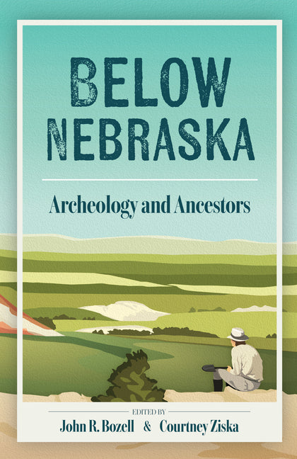 Below Nebraska: Archeology and Ancestors