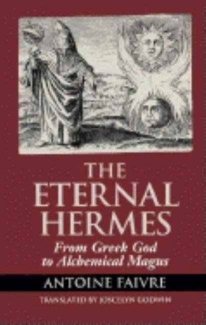 Eternal Hermes: From Greek God to Alchemical Magus
