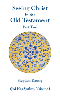 God Has Spoken: Vol 1, Part 2: Seeing Christ in the O.T. by Kaung, Stephen