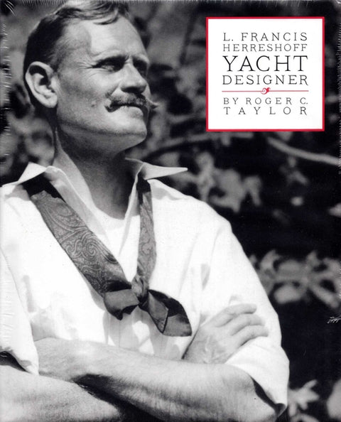 L. Francis Herreshoff Yacht Designer by Taylor, Roger C.