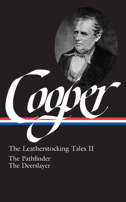 The Leatherstocking Tales II: The Pathfinder/The Deerslayer by Cooper, James Fenimore