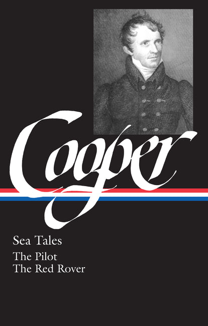 James Fenimore Cooper: Sea Tales (Loa #54): The Pilot / Red Rover