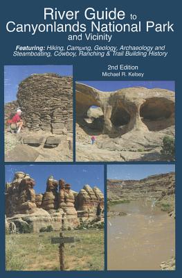 River Guide to Canyonlands National Park and Vicinity by Kelsey, Michael R.