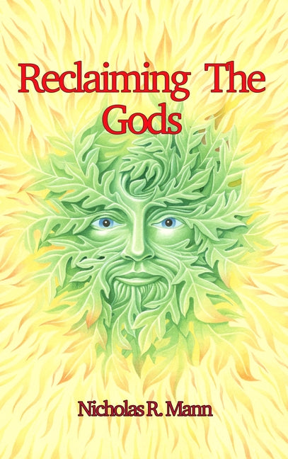 Reclaiming the Gods: Magic, Sex, Death and Football by Mann, Nicholas
