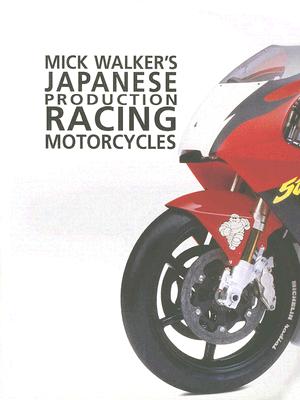 Japanese Production Racing Motorcycles by Walker, Mick