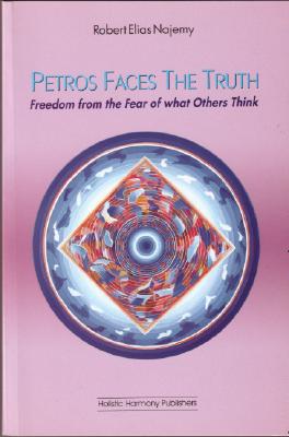 Petros Faces the Truth: Freedom from the Fear of What Others Think by Najemy, Robert Elias