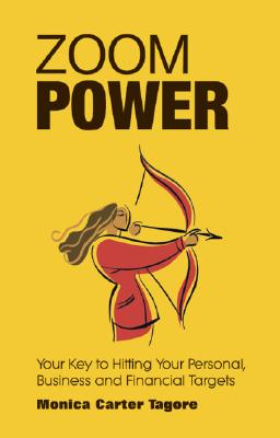 Zoom Power: Your Key to Hitting Your Personal, Business and Financial Targets by Carter Tagore, Monica