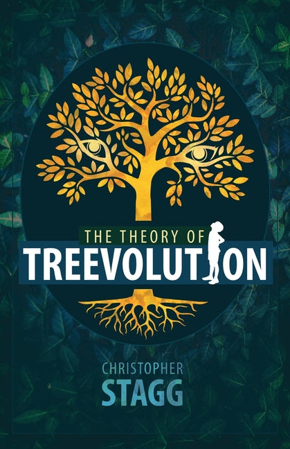 The Theory of Treevolution by Stagg, Christopher Paul Paul Paul