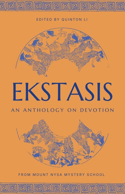 Ekstasis: An Anthology on Devotion by Li, Quinton