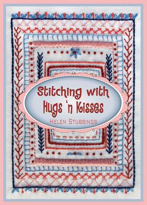 Stitching with Hugs 'n Kisses by Stubbing, Helen
