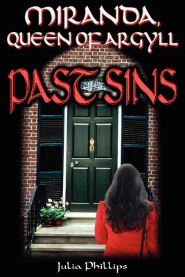 Miranda, Queen of Argyll: Past Sins by Phillips, Julia