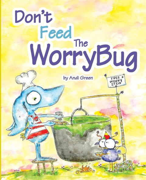 Don't Feed The WorryBug by Green, Andi
