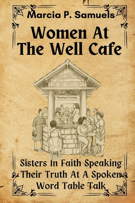Women At The Well: Sisters In Faith Speaking Their Truth At A Spoken Word Table Talk