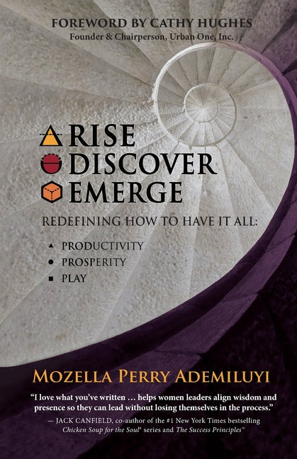 Rise. Discover. Emerge.: Redefining How To Have It All: Productivity, Prosperity, & Play by Perry Ademiluyi, Mozella