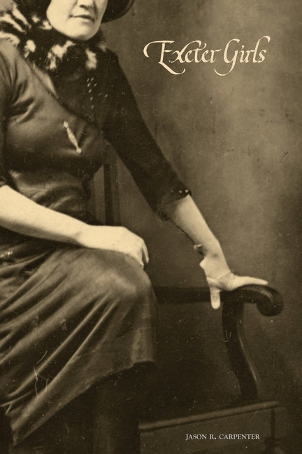 Exeter Girls: Letters from a Feeble-Minded School by Carpenter, Jason R.