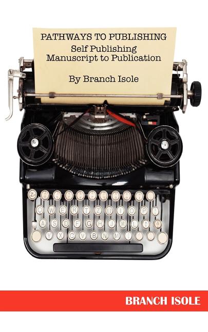 PATHWAYS TO PUBLISHING Self Publishing Manuscript to Publication