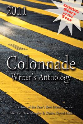 2011 Colonnade Writer's Anthology by Murphy, Chris