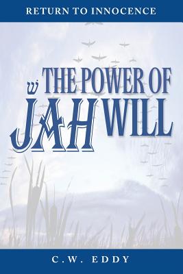 The Power of JAH Will by Eddy, C. W.