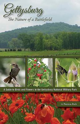 Gettysburg: The Nature of a Battlefield: A Guide to Birds and Flowers in the Gettysburg National Military Park by Rich, Patricia