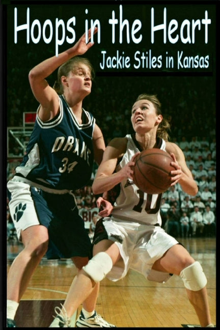 Hoops In The Heart - Jackie Stiles in Kansas