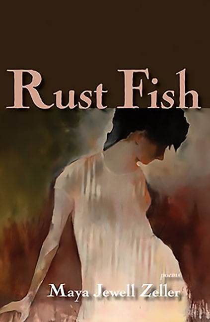 Rust Fish: Poems by Zeller, Maya Jewell