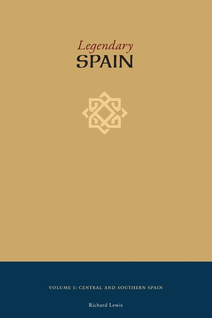 Legendary Spain: An Illustrated Guide to Architecture, History, Legends, and Cultural Travel in Central and Southern Spain