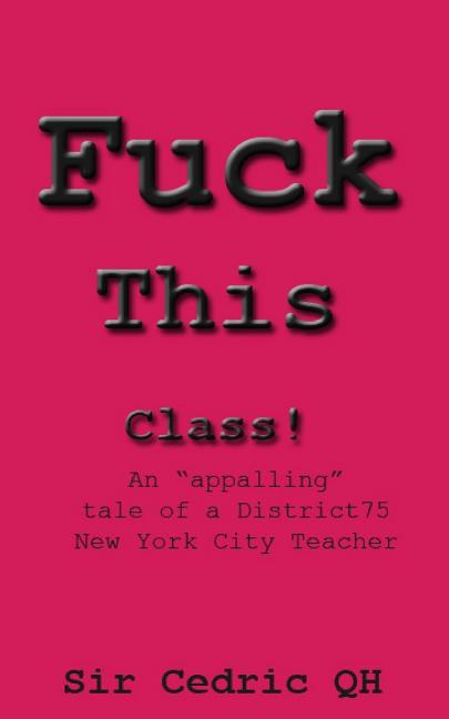 Fuck This Class!: An "appalling" tale of a District75 New York City Teacher