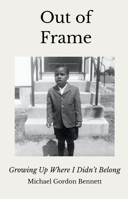 Out of Frame: Growing Up Where I Didn't Belong
