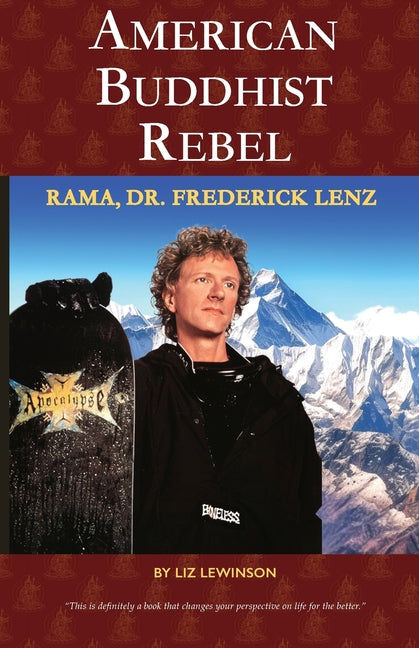 American Buddhist Rebel: Rama, Dr. Frederick Lenz by Lewinson, Liz