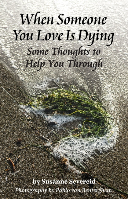 When Someone You Love is Dying: Some Thoughts to Help You Through