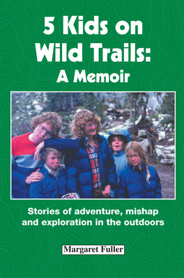 5 Kids on Wild Trails: A Memoir by Fuller, Margaret