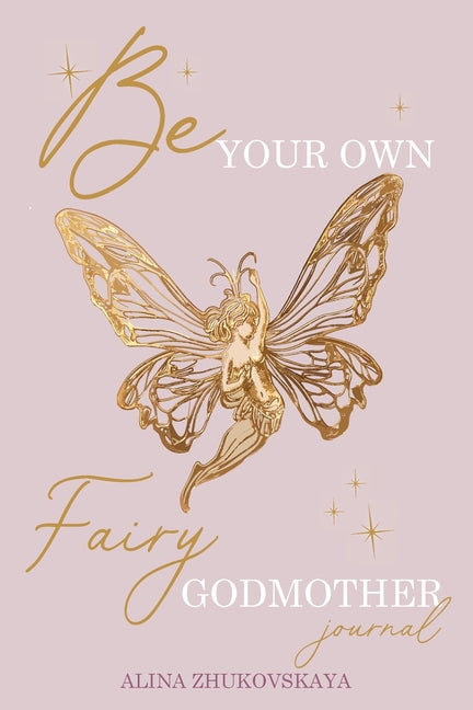 Be Your Own Fairy Godmother by Zhukovskaya, Alina