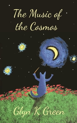 The Music of the Cosmos by Green, Glyn K.