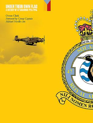 Under Their Own Flag: A History of 47 Squadron 1916-1946 by Clark, Owen
