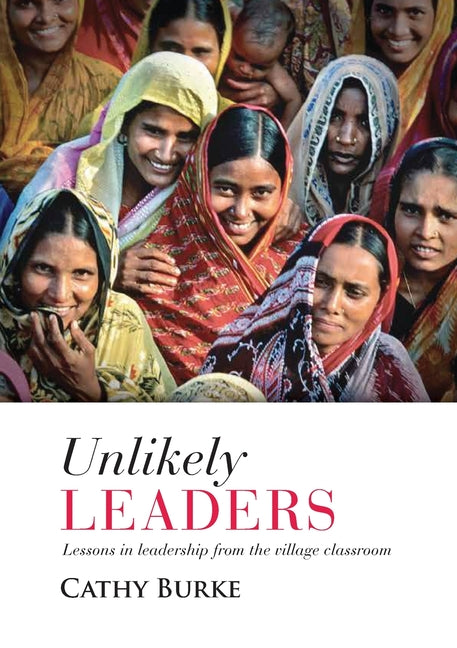 Unlikely Leaders: Lessons in Leadership from the Village Classroom