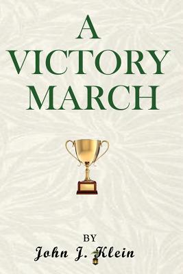 A Victory March by Klein, John J.