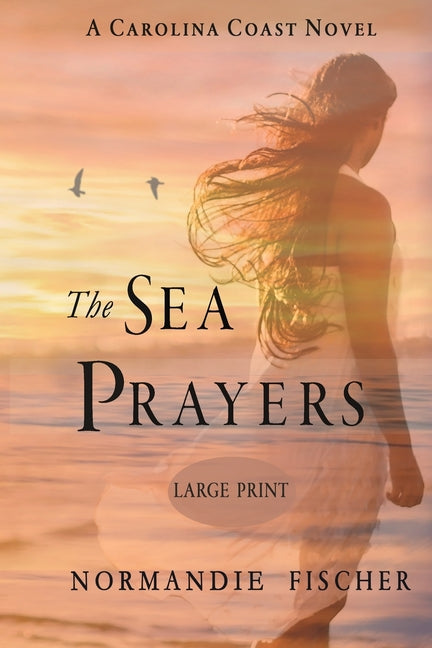 The Sea Prayers: A Carolina Coast Novel [Large Print]