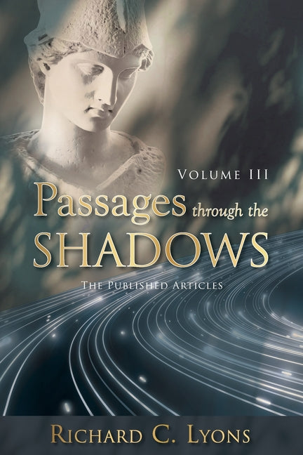 Passages Through The Shadows, Volume III, 2nd Edition by Lyons, Richard C.