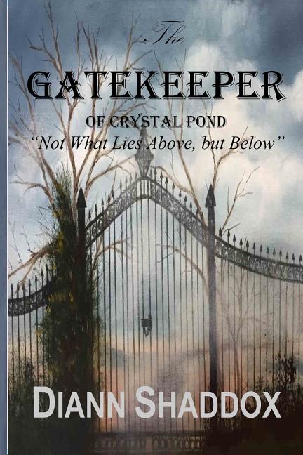 The Gatekeeper of Crystal Pond: "Not What Lies Above, but Below"