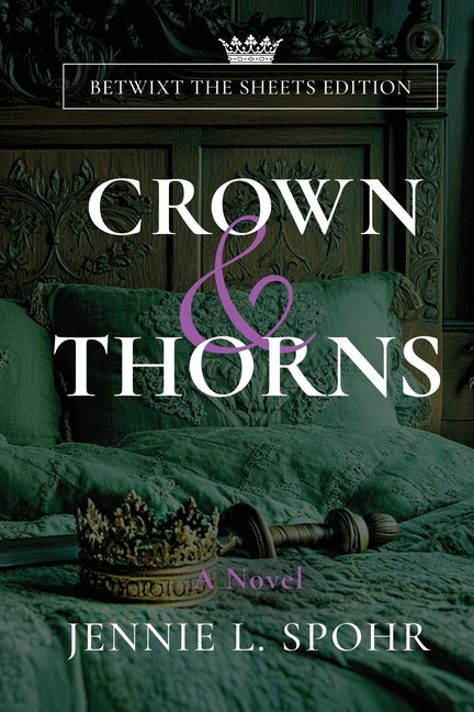 Crown & Thorns Betwixt the Sheets Edition by Spohr, Jennie L.