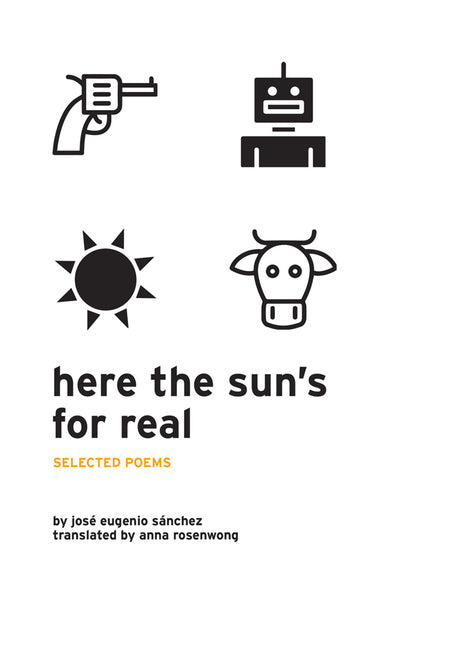 Here the Sun's for Real: Selected Poems by SÃ¡nchez, JosÃ© Eugenio