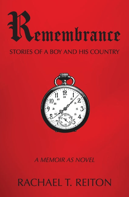 Remembrance: Stories of a Boy and His Country by Reiton, Rachael T.