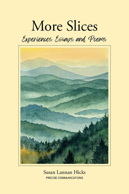 More Slices: Experiences, Essays & Poems by Hicks, Susan Lannan