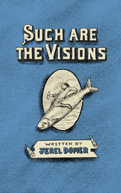 Such Are the Visions by Domer, Jerel