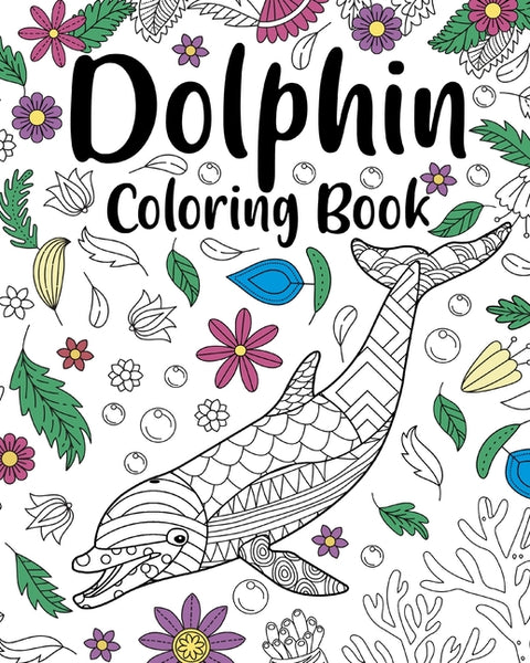 Dolphin Coloring Book: Coloring Books for Adults, Dolphin Zentangle Coloring Pages
