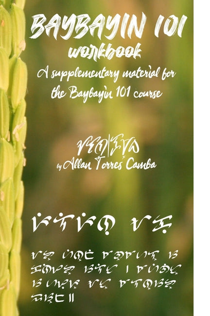Baybayin 101 Workbook (a newer edition of this book is available): A Supplementary Material for the Baybayin 101 Course