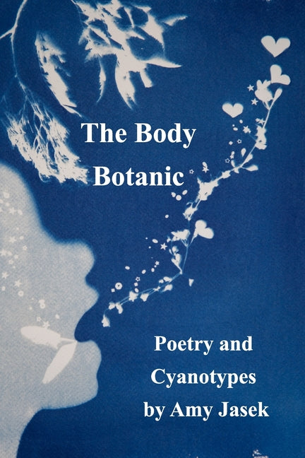 The Body Botanic: Poetry and Cyanotypes