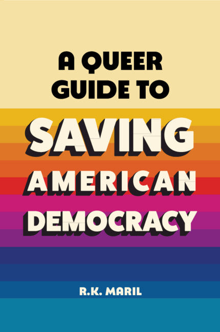 A Queer Guide to Saving American Democracy by Maril, R. K.